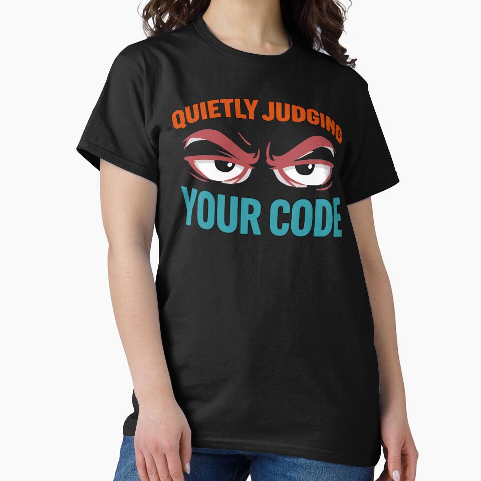 Quietly Judging Your Code T-Shirts, Hoodie, Sweatshirt