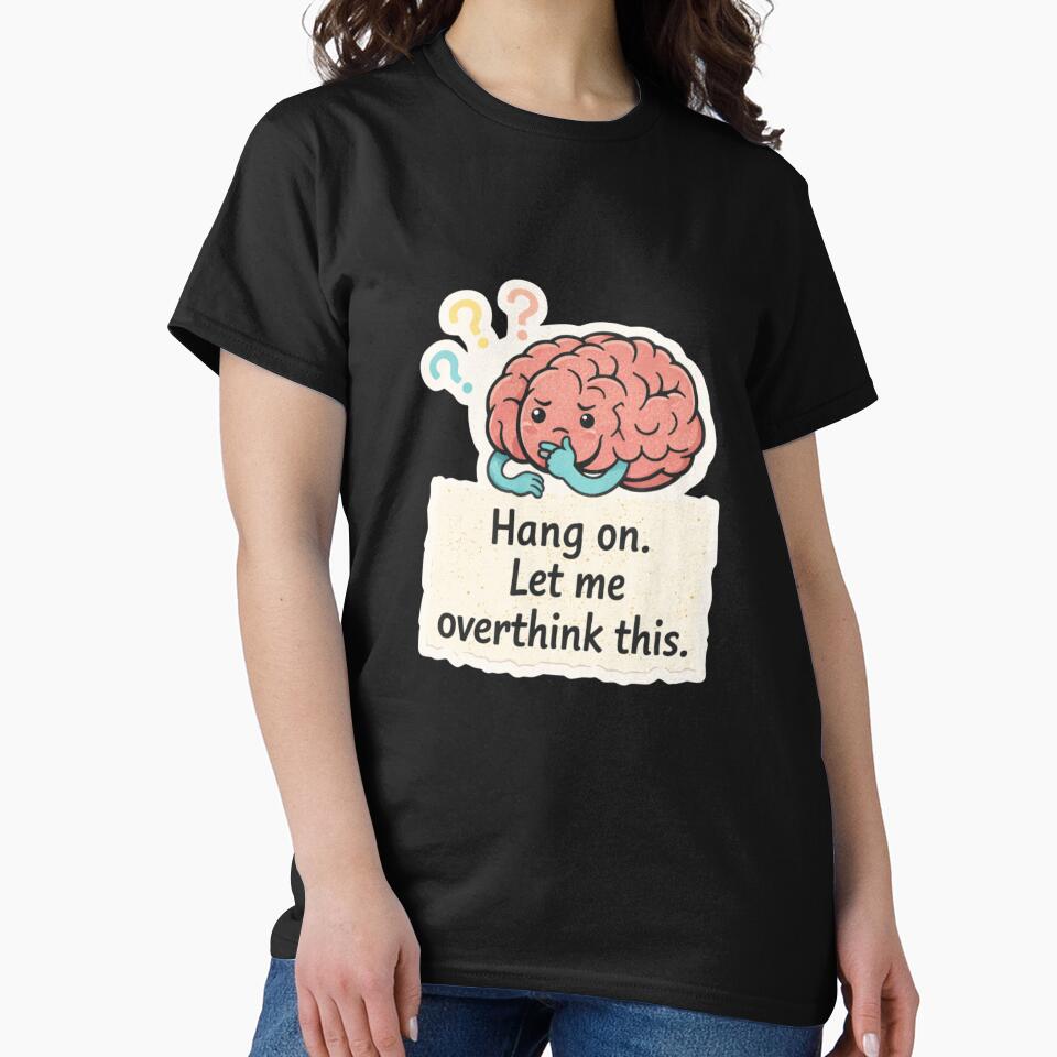 Hang On. Let Me Overthink This - Thinking Brain and sticky note by Nature's Palette T-Shirts, Hoodie, Sweatshirt (Image 2)