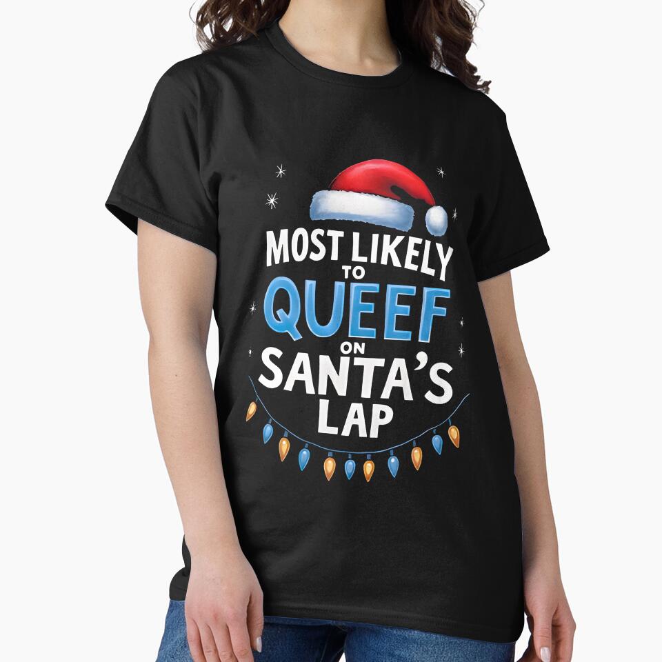 Funny Christmas Inappropriate Christmas, Most Likely to Queef on Santa's Lap, Offensive Christma by johnfitz-tee