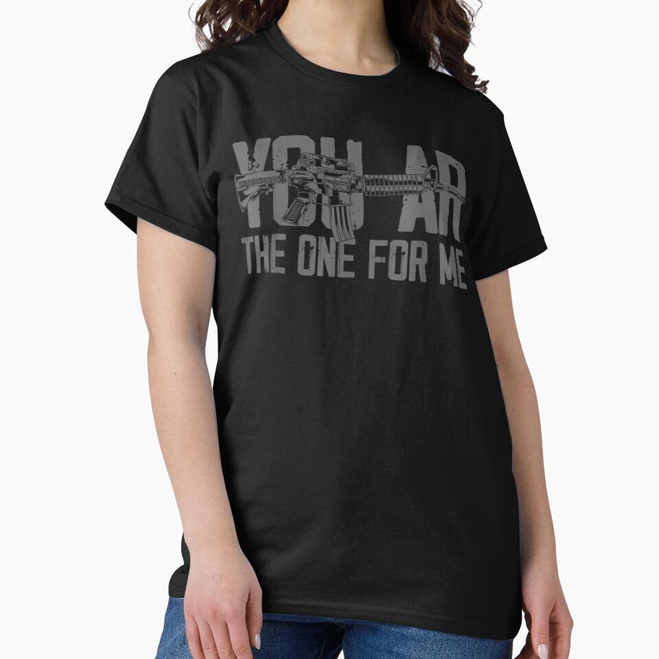 You AR The One For Me Funny Gun Pun Valentine Romantic Rifle by HuserPiri
