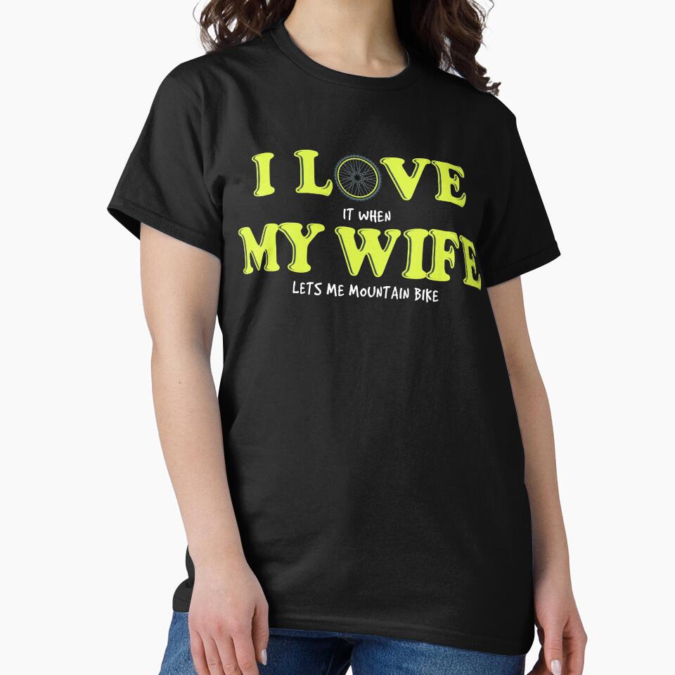 Mountain Biking Gift - I Love It When My Wife Lets Me Ride My Mountain Bike by simplytldr T-Shirts, Hoodie,... (Image 2)