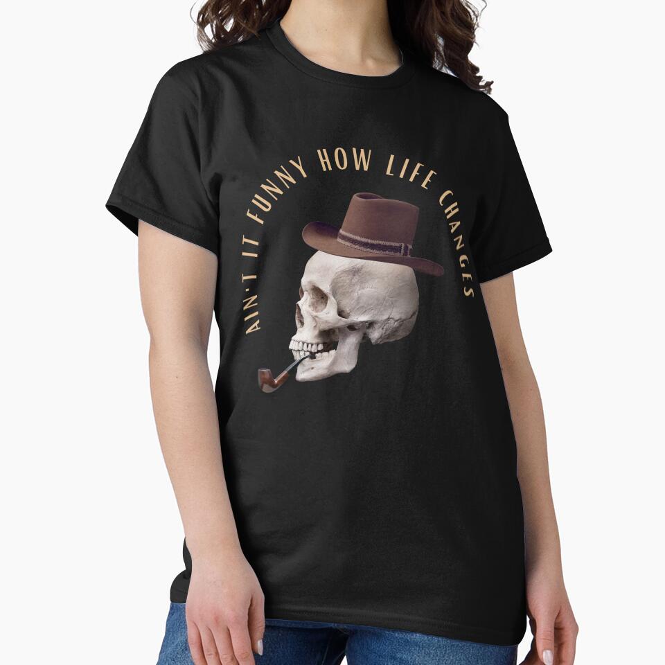 Aint It Funny How Life Changes Classic Funny T-Shirt by WilkDesign Hoodie, Sweatshirt | BlankRebels.com (Image 2)