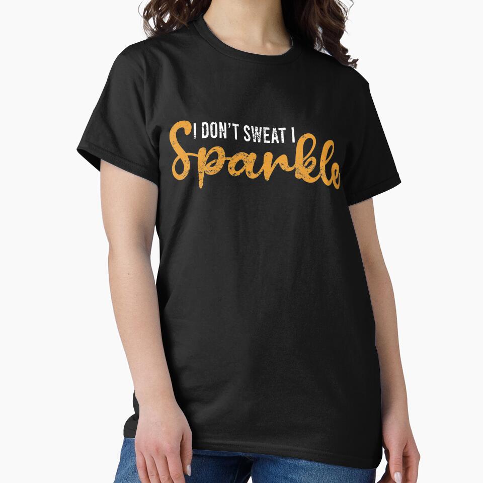 I Don'T Sweat I Sparkle Gym Motivation Quote T-Shirts, Hoodie, Sweatshirt