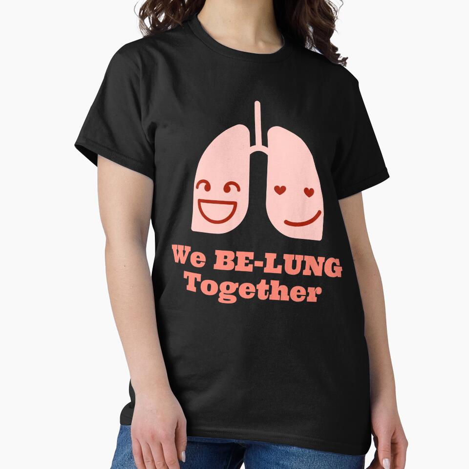 We Be-Lung Together, funny valentine quote, funny doctor design, pulmonology by doctors-apparel T-Shirts,... (Image 2)