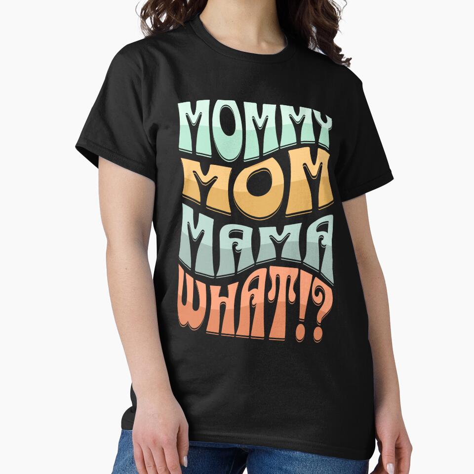 Mommy Mom Mama What!? Funny Mom Life Design by DivaDoodle T-Shirts, Hoodie, Sweatshirt | BlankRebels.com (Image 2)