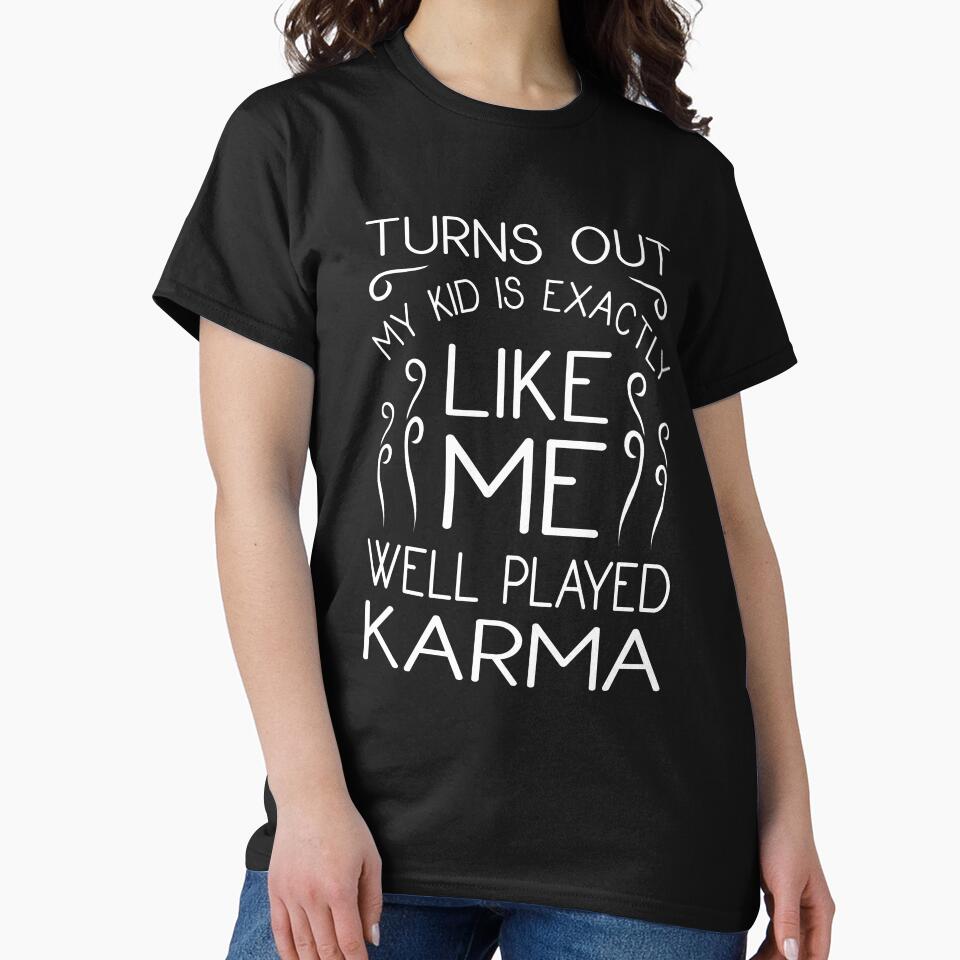Parents Karma Funny Having Kids Quote Parenthood Humor by sillyquestions T-Shirts, Hoodie, Sweatshirt (Image 2)
