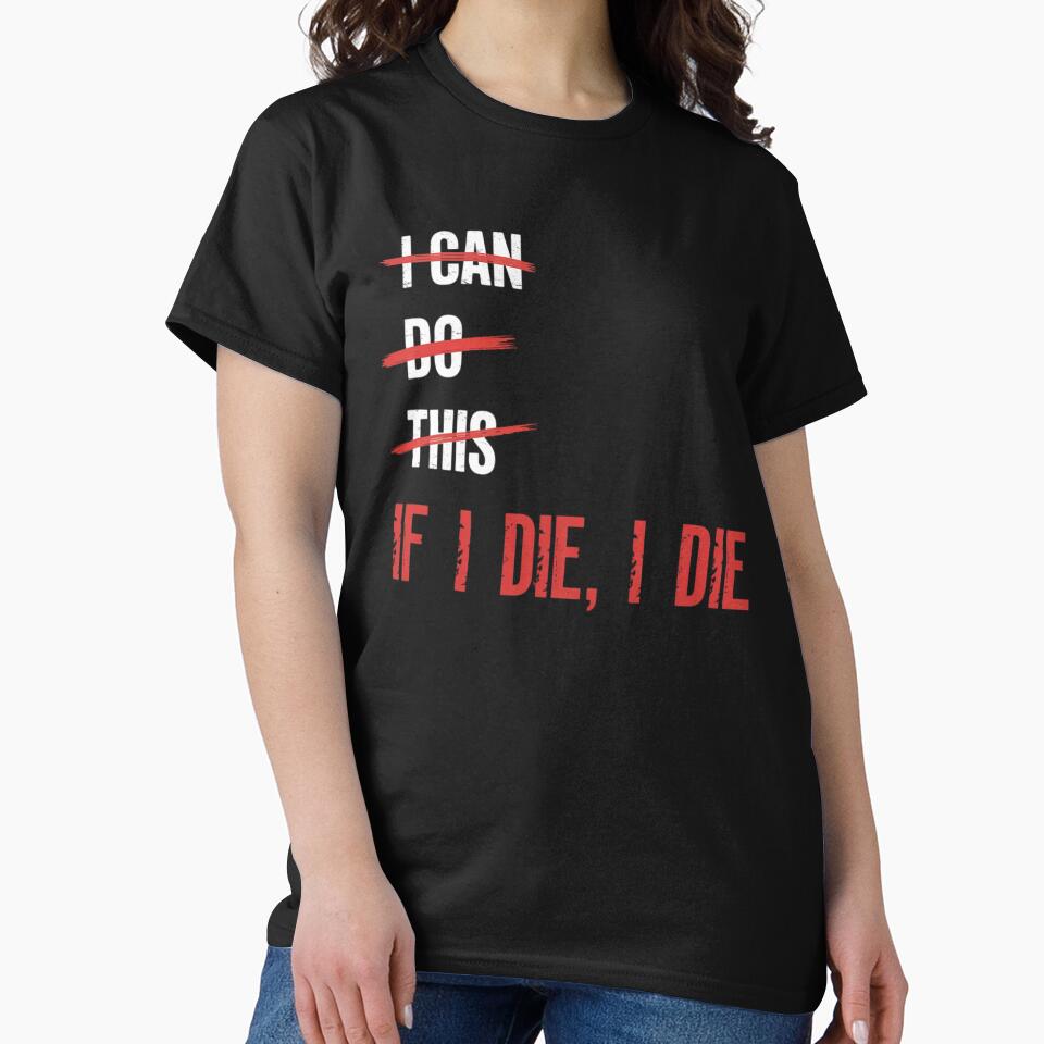 I Can Do This If I Die I Die Funny Fitness Workout Gym Lover by visionnen T-Shirts, Hoodie, Sweatshirt (Image 2)