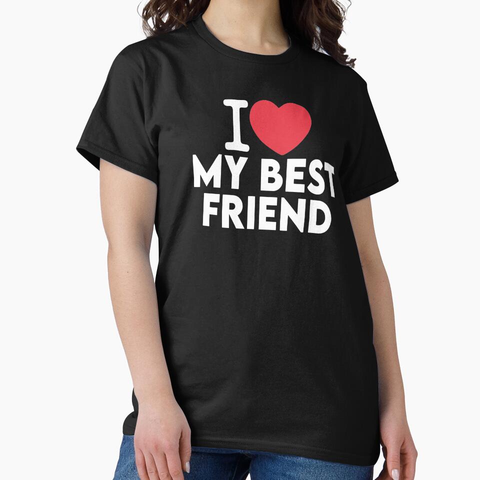 Copy of  I Love My Best Friend by Comehere1 T-Shirts, Hoodie, Sweatshirt | BlankRebels.com (Image 2)