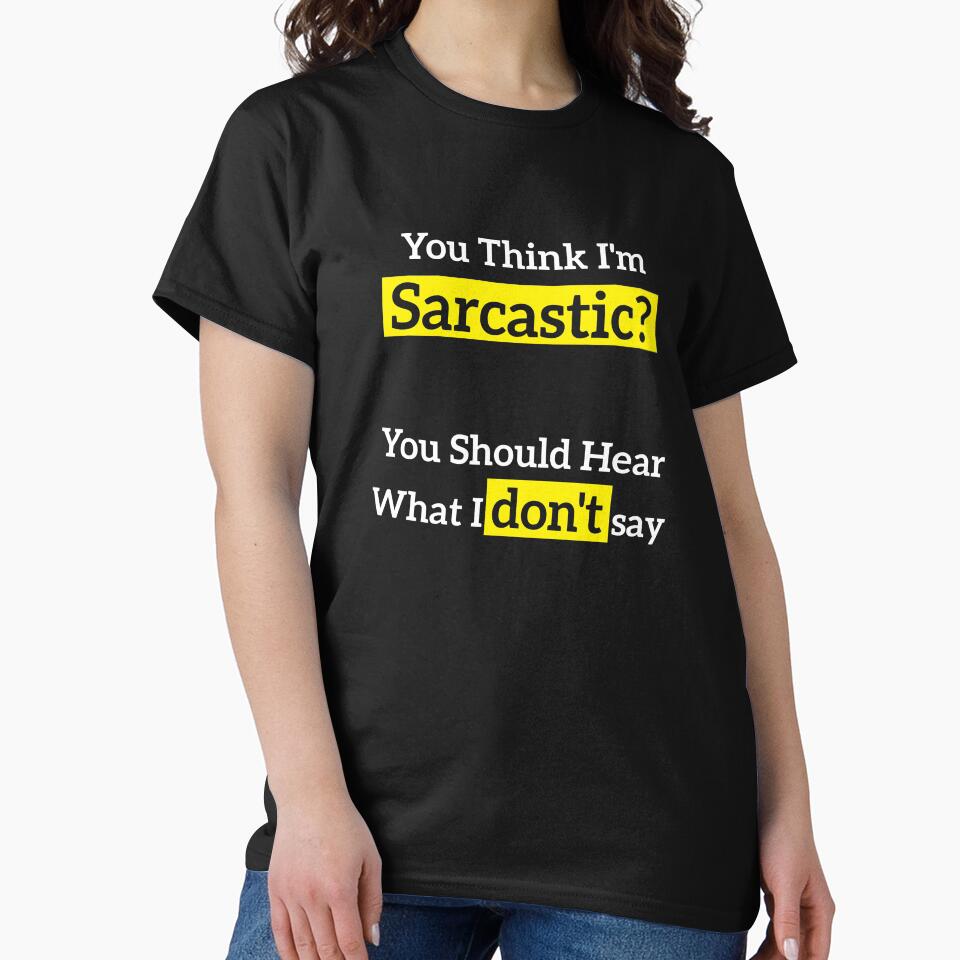 You Think I'm Sarcastic? You Should Hear What I don't say by RedYolk