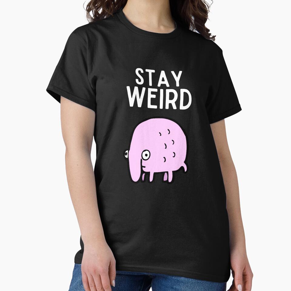 Stay Weird Monster Gift Funny Stay Weird Random Weird Strange by lou731 T-Shirts, Hoodie, Sweatshirt (Image 2)