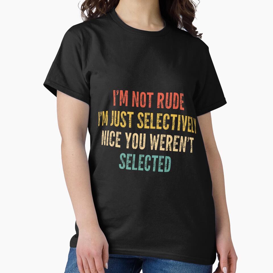 I’m Not Rude Selectively Nice Funny Quote by ImeldaSparks T-Shirts, Hoodie, Sweatshirt | BlankRebels.com (Image 2)