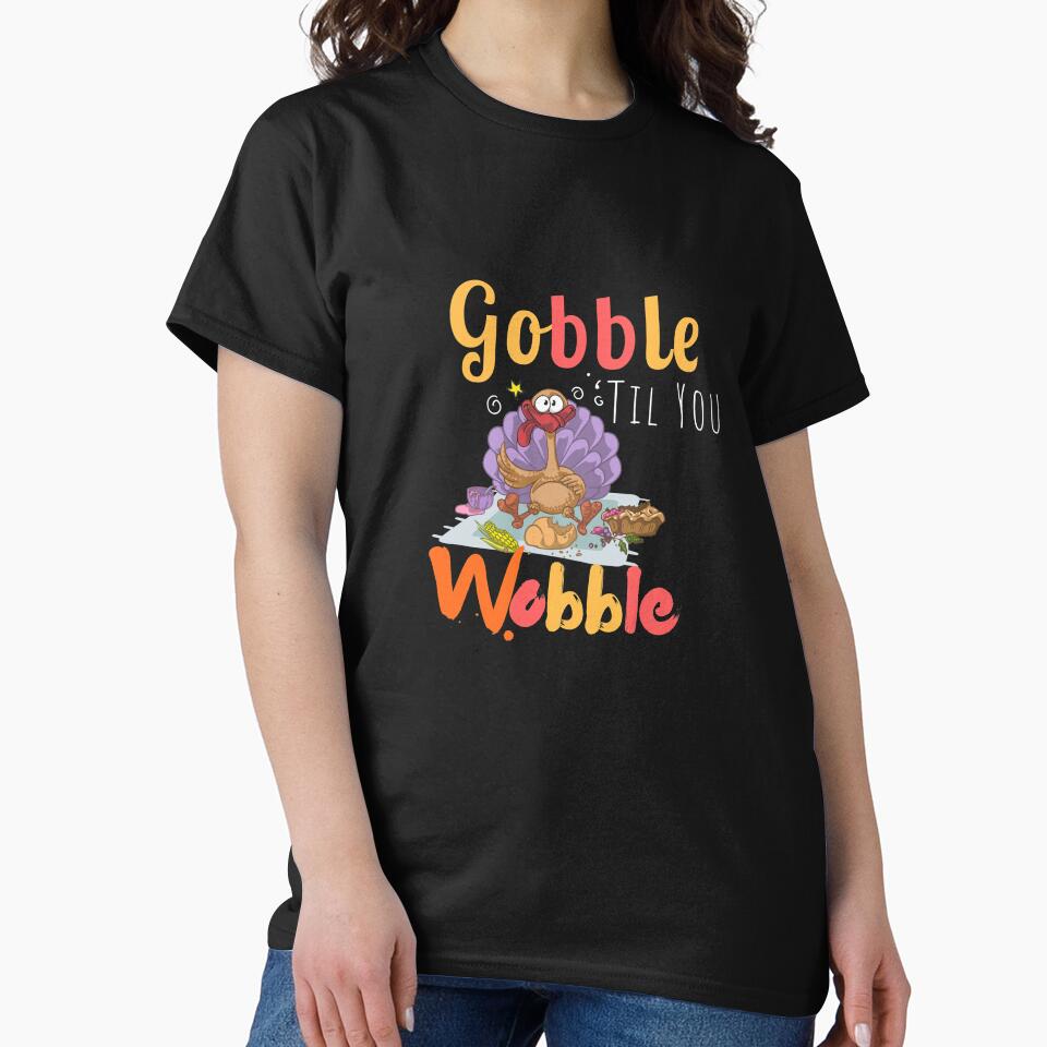 Gobble Til You Wobble Thanksgiving Funny T-Shirts, Hoodie, Sweatshirt