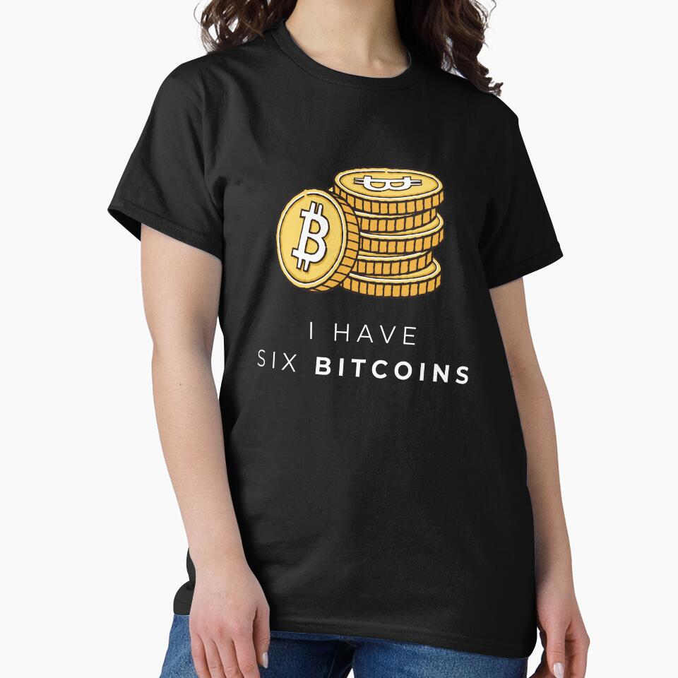 I Have Six Bitcoins | Funny Crypto Enthusiast Design by BlackTeesArt1 T-Shirts, Hoodie, Sweatshirt (Image 2)