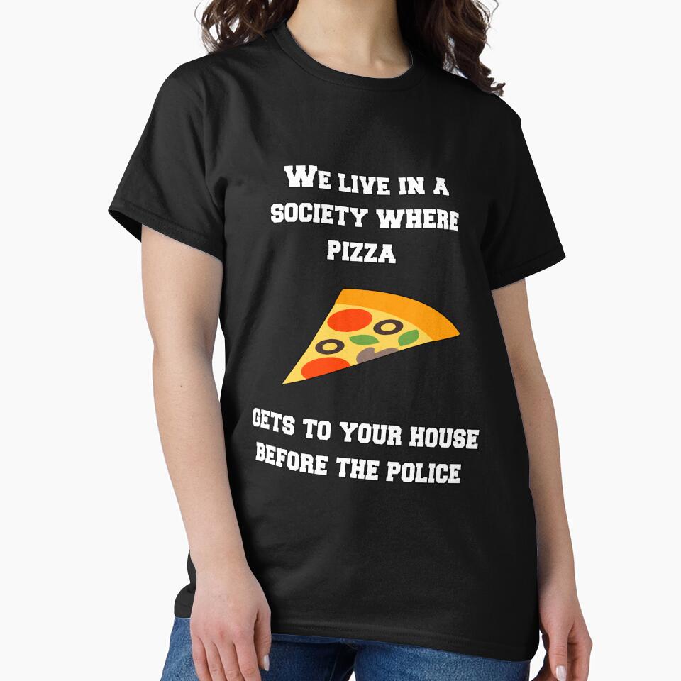Funny Sarcastic Humor We Live In A Society Where Pizza by fantasticdesign T-Shirts, Hoodie, Sweatshirt (Image 2)