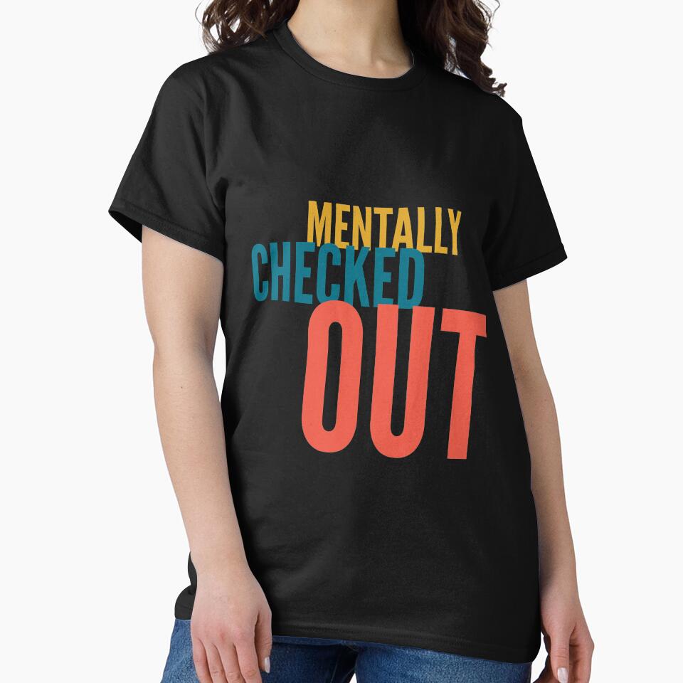 Mentally checked out by Kpnuts1 T-Shirts, Hoodie, Sweatshirt | BlankRebels.com (Image 2)
