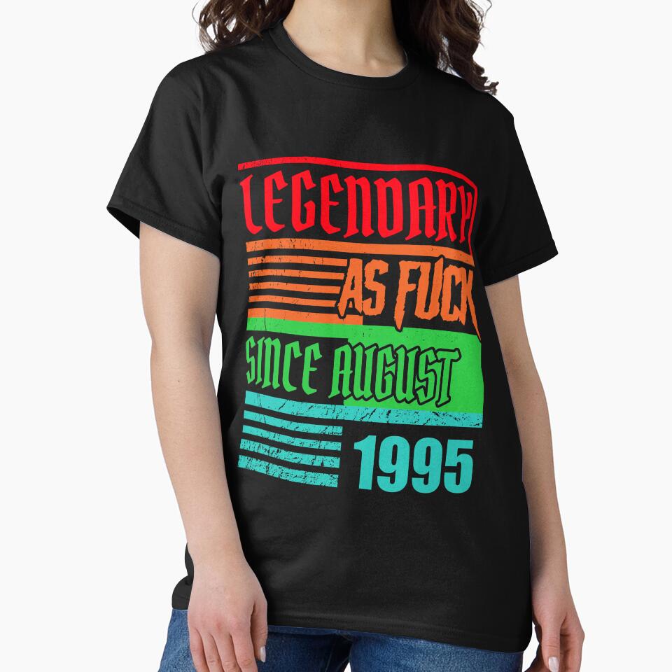 25th birthday Legendary as fuck since August 1995 by shurikaner T-Shirts, Hoodie, Sweatshirt | BlankRebels.com (Image 2)