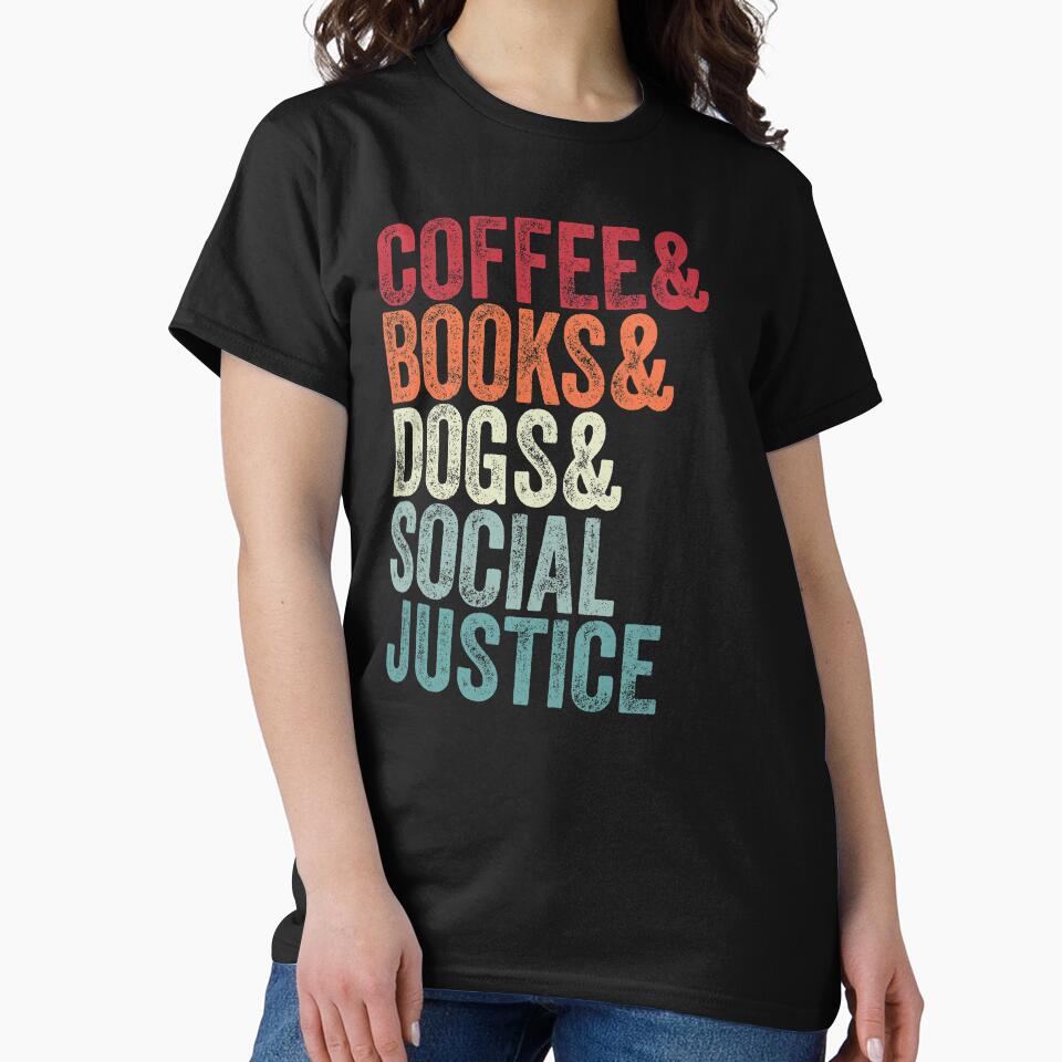 Books And Coffee And Dogs And Social Justice by MagicBoutique T-Shirts, Hoodie, Sweatshirt | BlankRebels.com (Image 2)