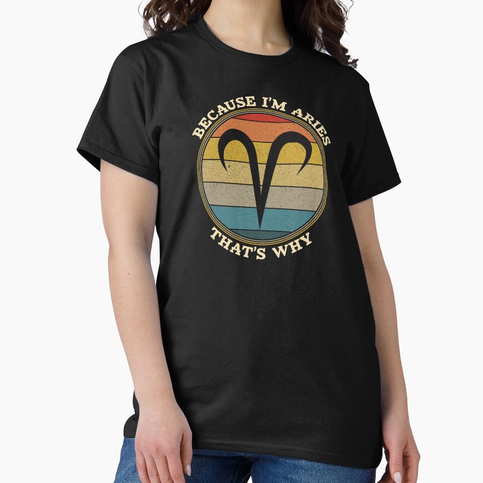 Because I'm Aries, That's Why  - Funny Aries by OutcastBrain T-Shirts, Hoodie, Sweatshirt | BlankRebels.com (Image 2)