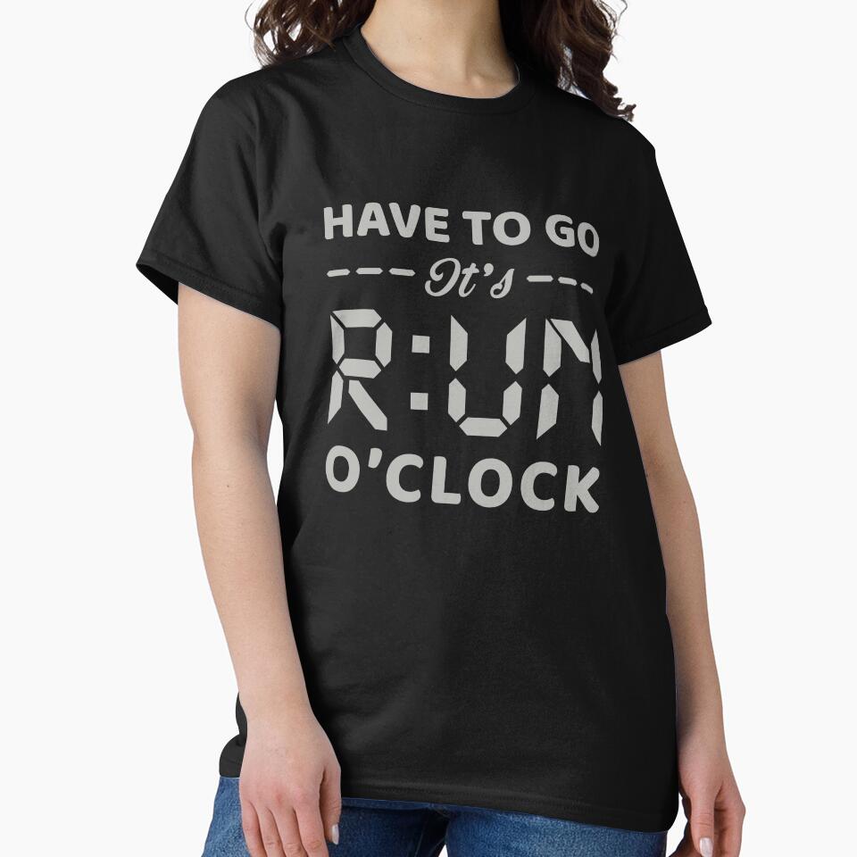 Have To Go It's RUN o'clock - Funny Running Quotes -  Black,Green, Gray, White - Marathoner Gift, Runner's... (Image 2)
