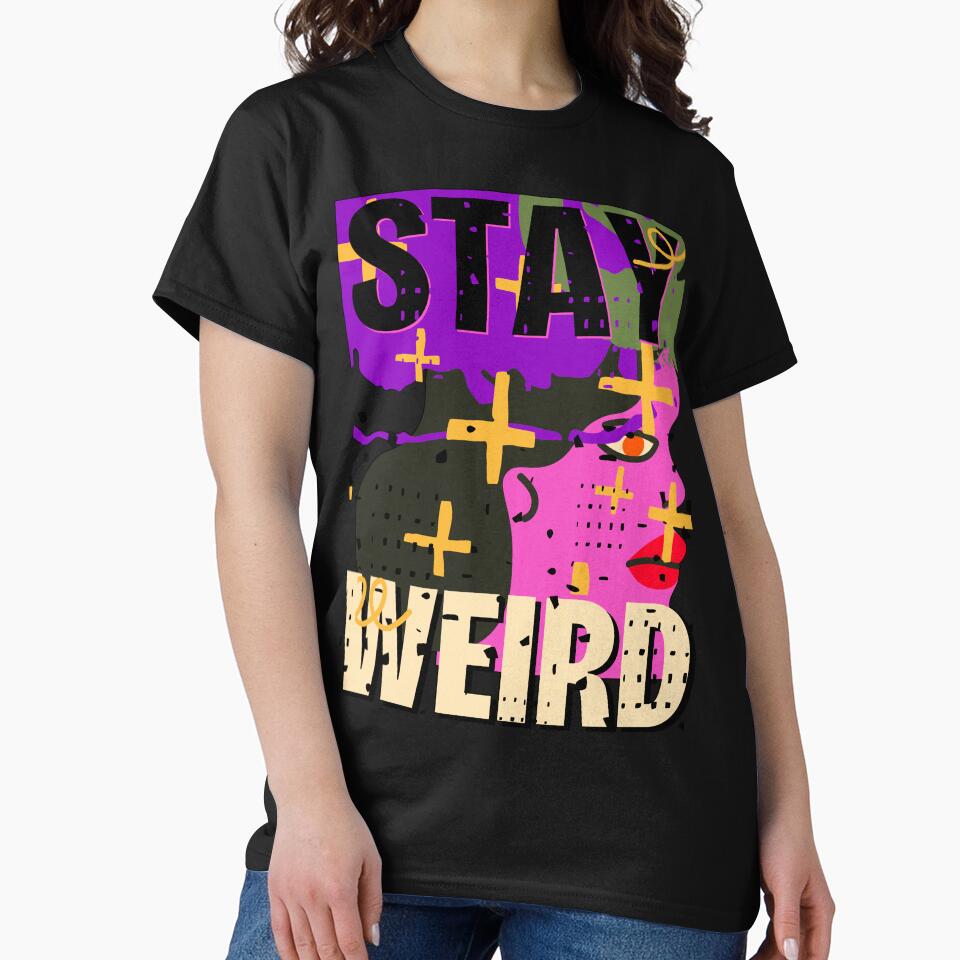 Funny weird girl - Stay weird by AEROSPACE-IND T-Shirts, Hoodie, Sweatshirt | BlankRebels.com (Image 2)
