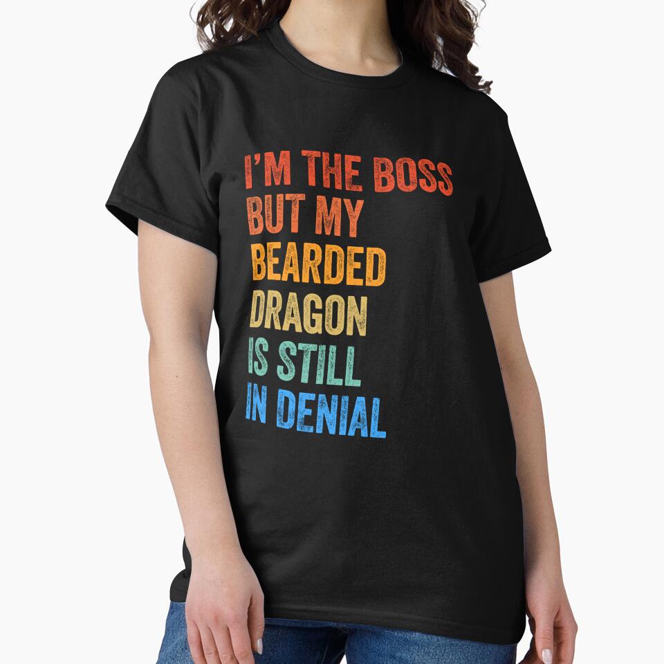 I'm Boss But My Bearded Dragon Still In Denial by LADistrictGarb T-Shirts, Hoodie, Sweatshirt | BlankRebels.com (Image 2)