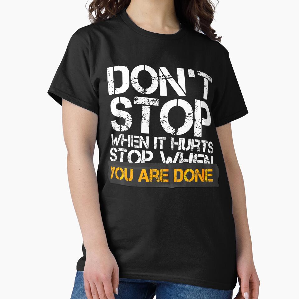 Dont stop when it hurts stop when you are done by Urosek T-Shirts, Hoodie, Sweatshirt | BlankRebels.com (Image 2)