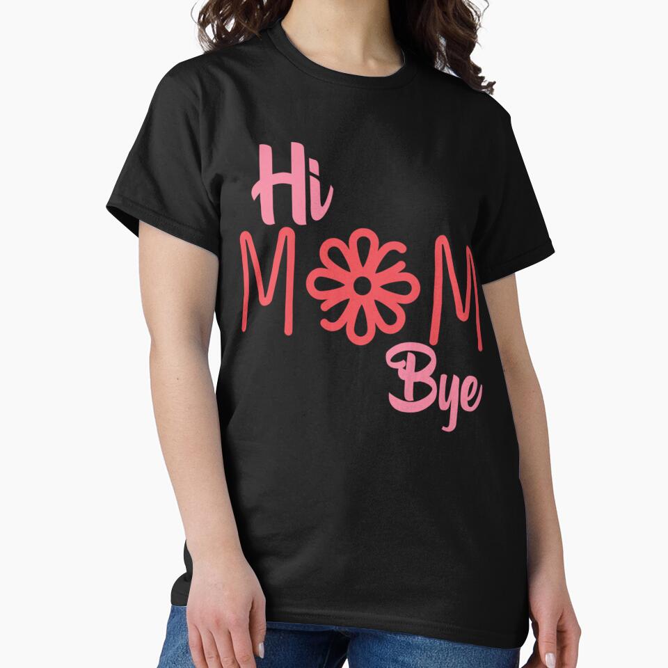 Hi Mom Bye Mom Valentine Gift by MammClothingg T-Shirts, Hoodie, Sweatshirt | BlankRebels.com (Image 2)