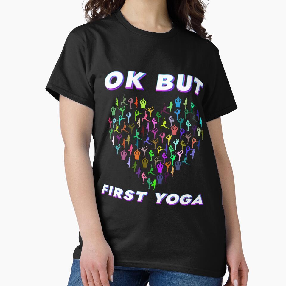 Ok But First Yoga T-Shirts, Hoodie, Sweatshirt