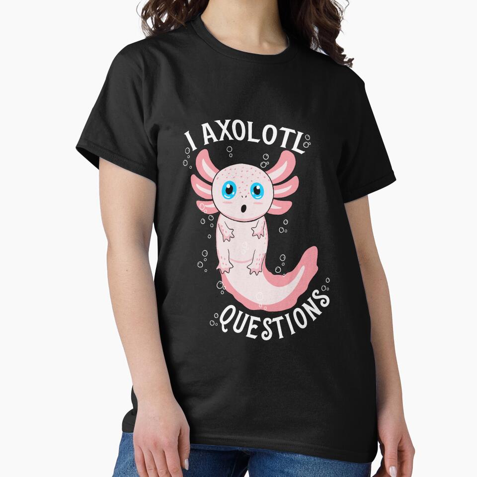 I Axolotl Questions by Luan Huynh T-Shirts, Hoodie, Sweatshirt | BlankRebels.com (Image 2)