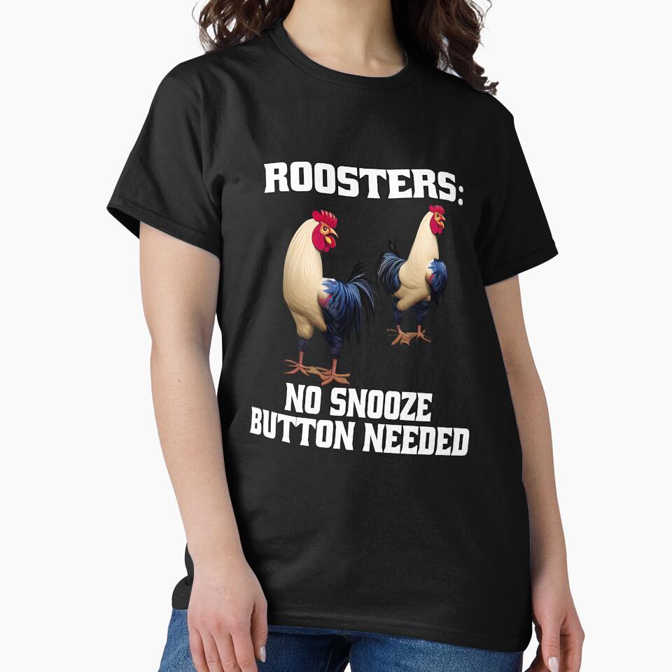 Funny Chicken Farmer Humor Roosters: No Snooze Button Needed by fantasticdesign T-Shirts, Hoodie, Sweatshirt (Image 2)