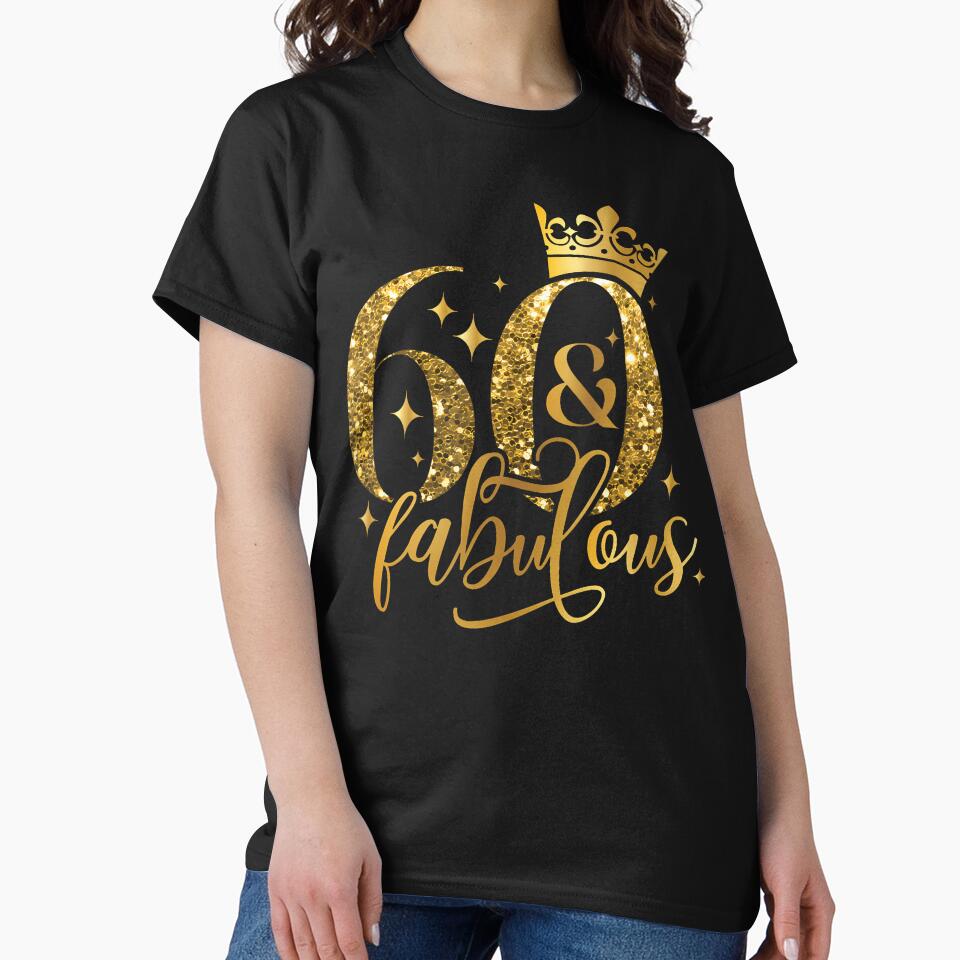 60 And Fabulous Happy Birthday To Me 60Th Birthday Women by TysonLangosh T-Shirts, Hoodie, Sweatshirt (Image 2)