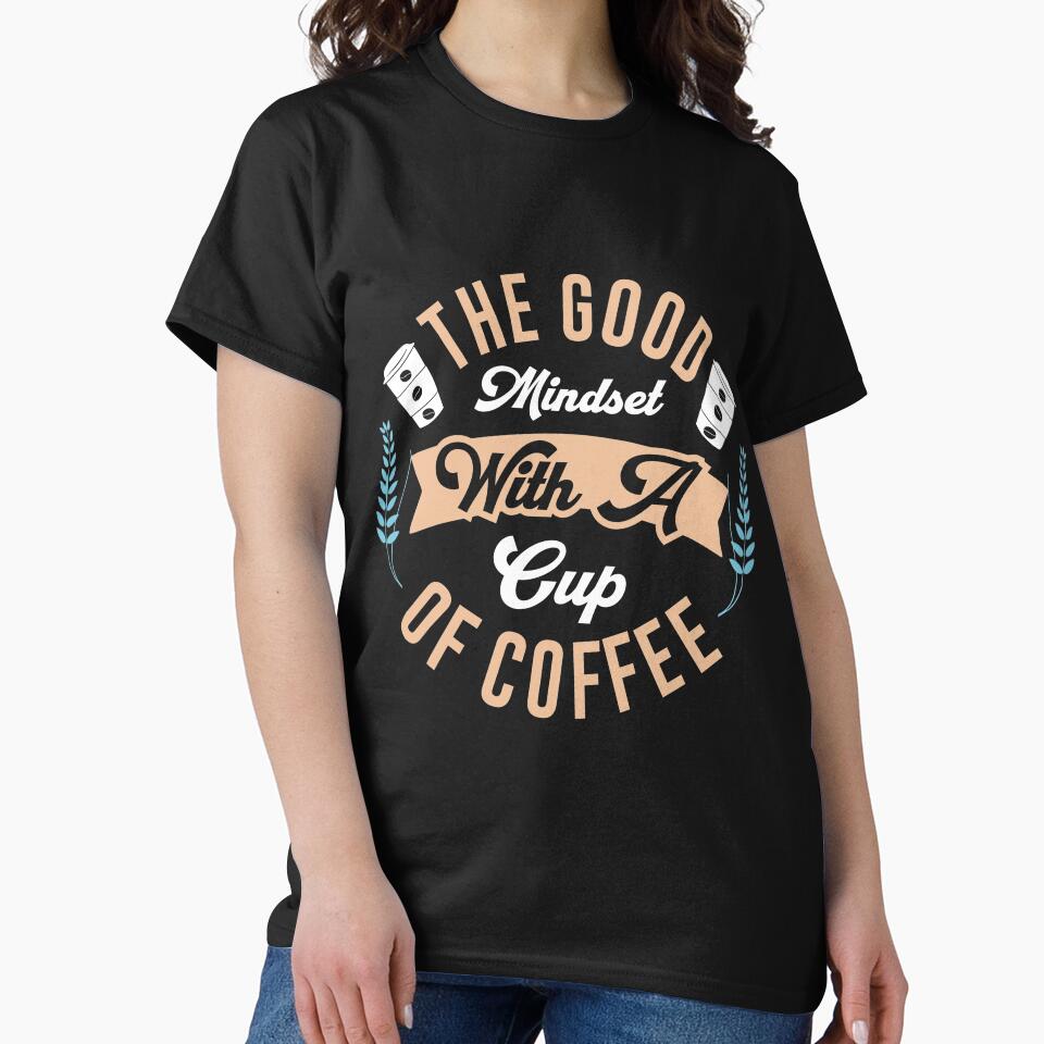 The good mindset with Coffee by maryam madah T-Shirts, Hoodie, Sweatshirt | BlankRebels.com (Image 2)