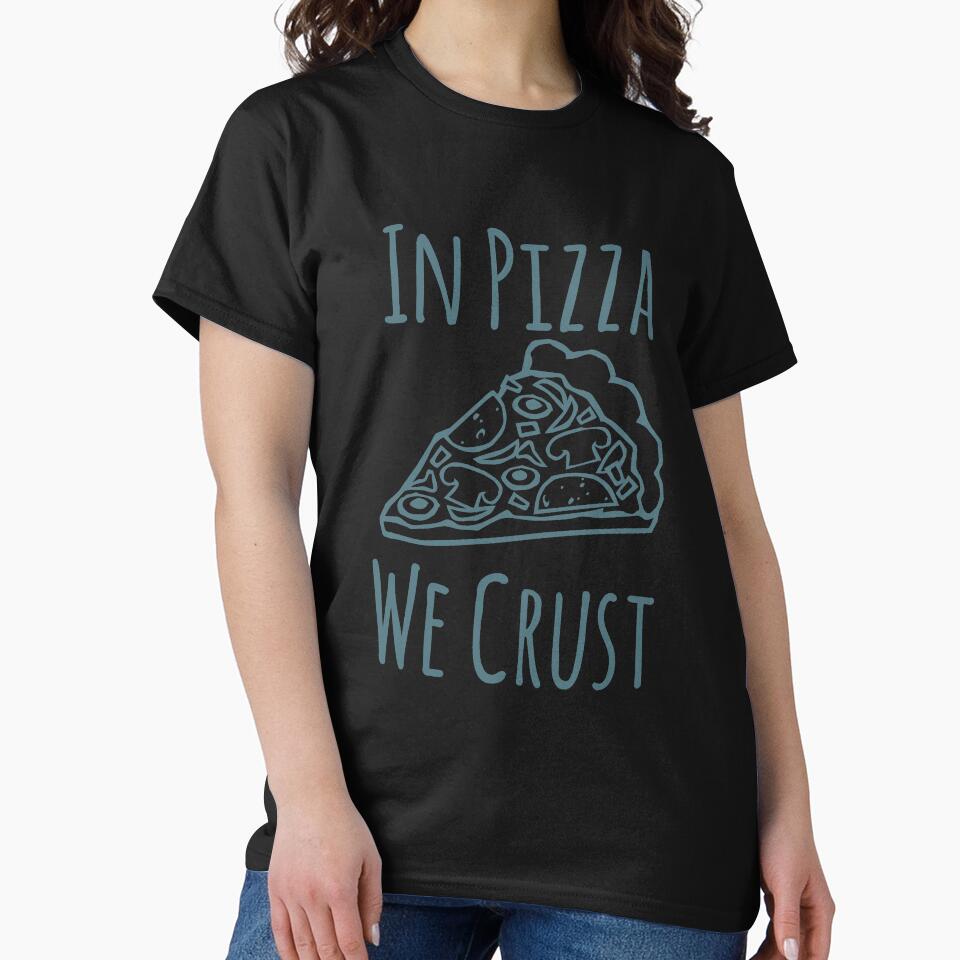 Funny Pizza Shirts In Pizza We Crust For Pizza Lovers Pizza Party Clothing by Leopardman25 Hoodie, Sweatshirt (Image 2)