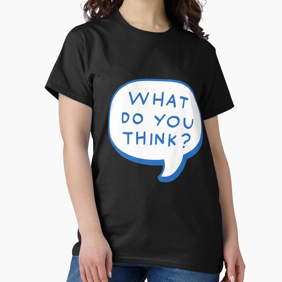 What Do You Think? - Funny Sarcastic Overthinker Speech Bubble by Basma Store T-Shirts, Hoodie, Sweatshirt (Image 2)