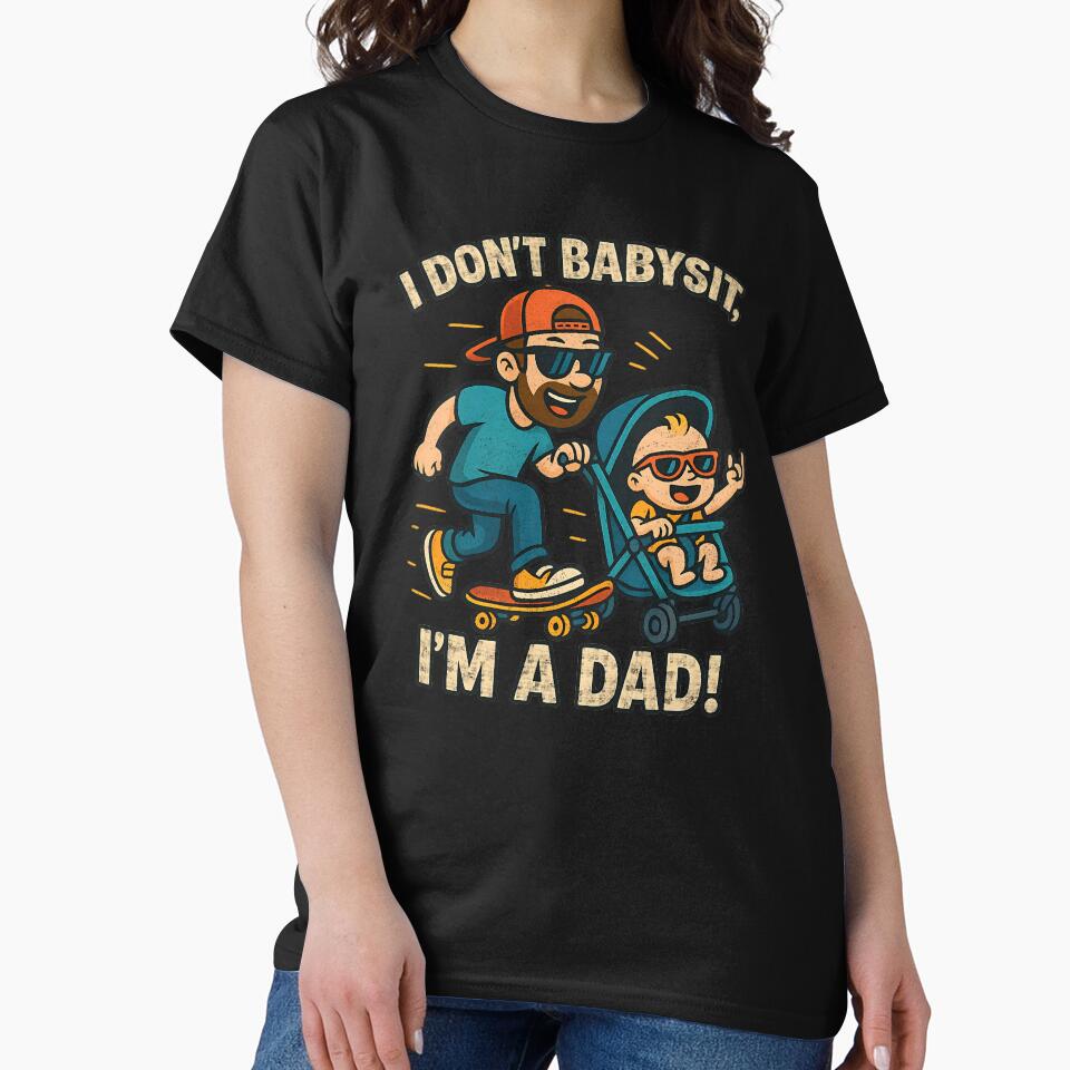 Cool Skater Dad – "I Don't Babysit, I'm A Dad!" Funny Fatherhood Design by DravensApparel T-Shirts, Hoodie,... (Image 2)