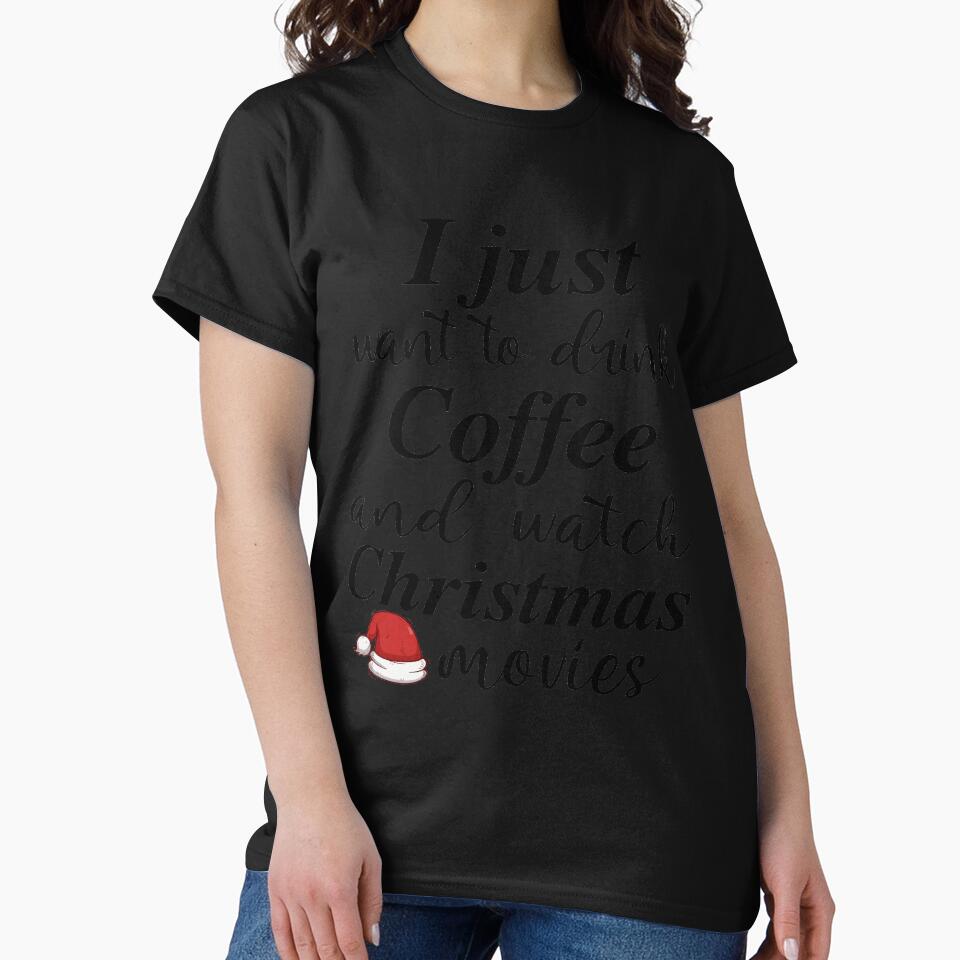 I Just Want To Drink Coffee And Watch Christmas Movies , Funny Christmas Gift , Gift For Coffee Lovers ,  ,... (Image 2)