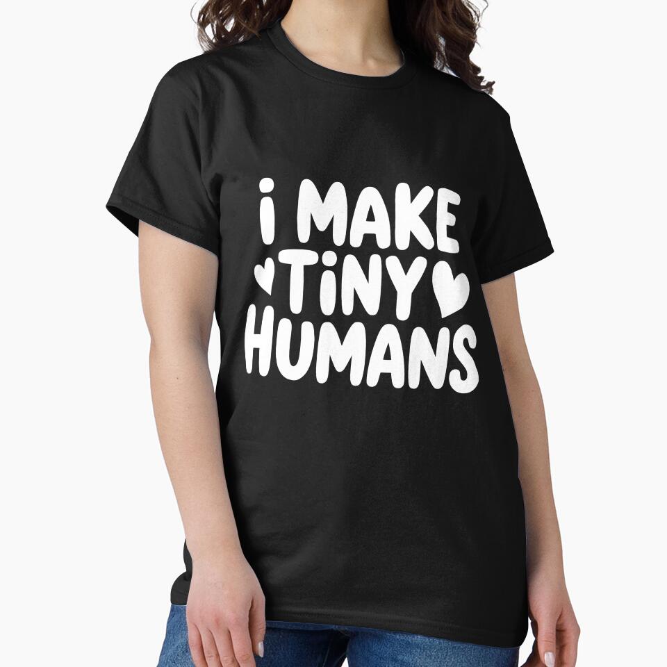 I Make Tiny Humans by theartfulaspie T-Shirts, Hoodie, Sweatshirt | BlankRebels.com (Image 2)