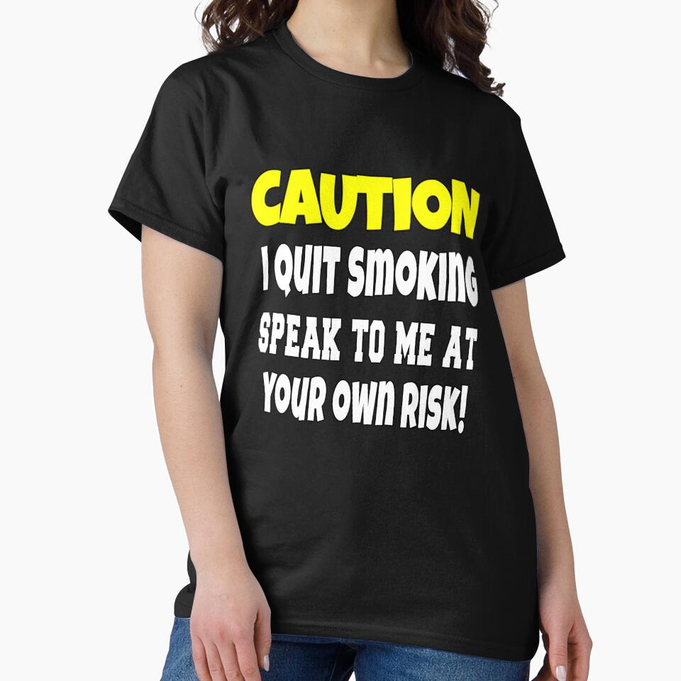 Funny Sarcastic Humor Caution I Quit Smoking by fantasticdesign T-Shirts, Hoodie, Sweatshirt | BlankRebels.com (Image 2)