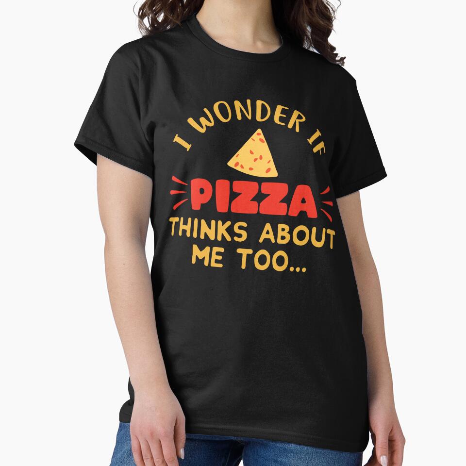 I Wonder If Pizza Thinks About Me Too: Funny Pizza Lovers - Pizza Chef by Adexyl T-Shirts, Hoodie, Sweatshirt (Image 2)