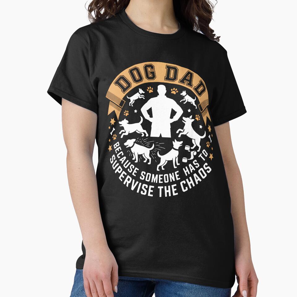 Dog Dad Because Someone Has to Supervise the Chaos by PrintivoraHub T-Shirts, Hoodie, Sweatshirt | BlankRebels.com (Image 2)