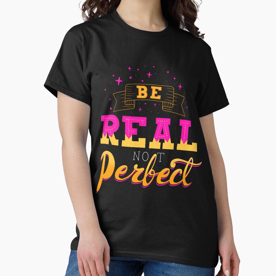 Be Real not perfect - custom hand lettering for your favorite quotes by designsoln1 T-Shirts, Hoodie, Sweatshirt (Image 2)