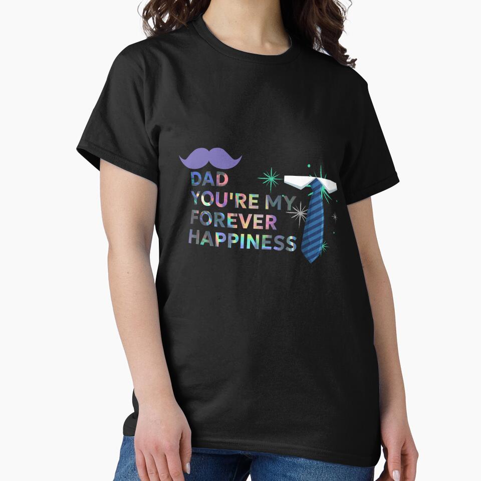 Dad My Forever Happiness Dads Love Happy Fathers Day by INK-Designers T-Shirts, Hoodie, Sweatshirt (Image 2)