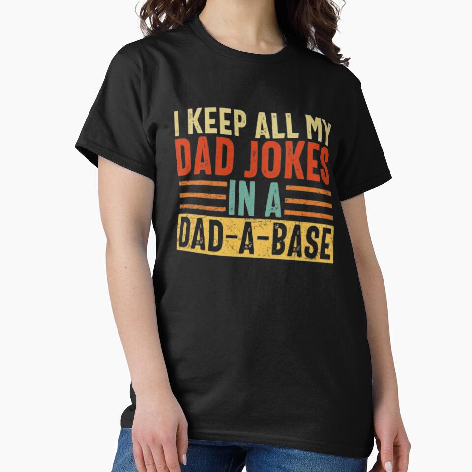 I keep all my Dad jokes in a Dad a Base by Tarun Bisht T-Shirts, Hoodie, Sweatshirt | BlankRebels.com (Image 2)