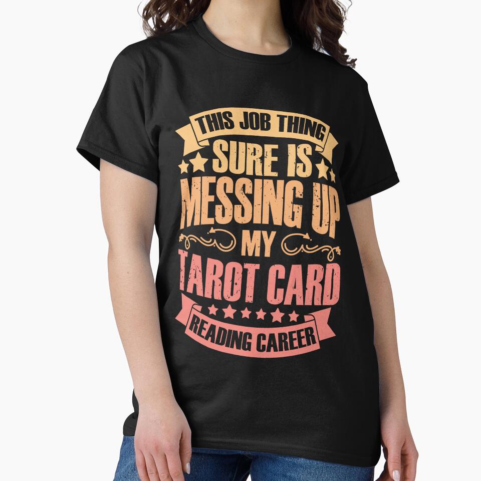 This Job Thing Sure Is Messing Up Funny Tarot Card Reading by Nessshirts T-Shirts, Hoodie, Sweatshirt (Image 2)