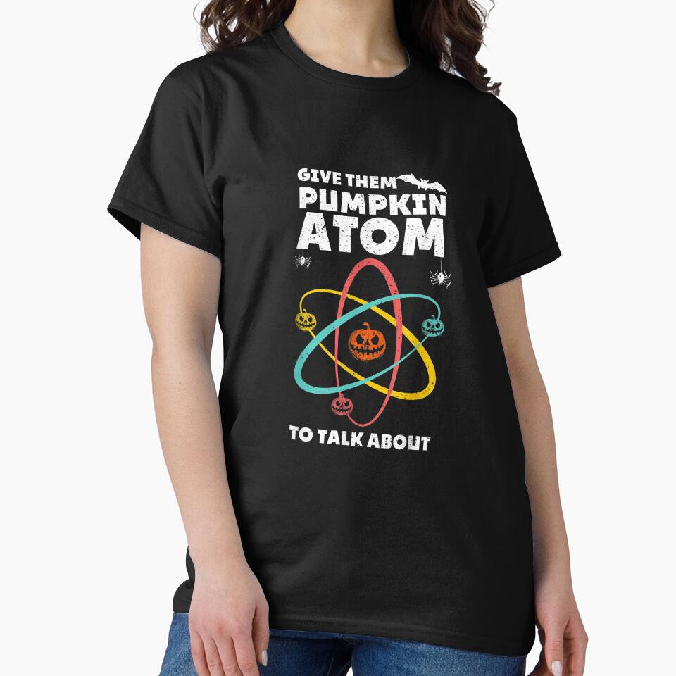 Funny Give 'Em Pumpkin atom to Talk About halloween Teacher by Jonahjimenez T-Shirts, Hoodie, Sweatshirt (Image 2)