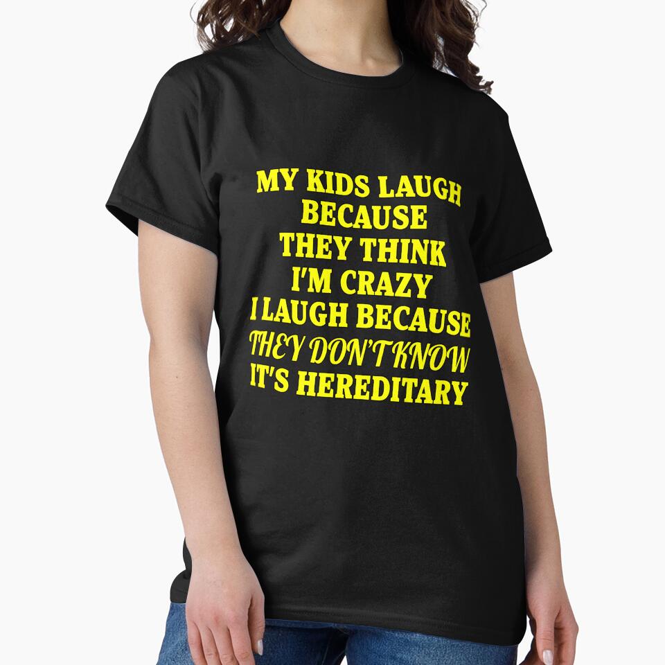Funny Sarcastic Saying My Kids Laugh Because They Think I’m Crazy by fantasticdesign T-Shirts, Hoodie, Sweatshirt (Image 2)
