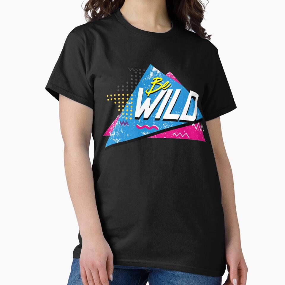 Be Wild 90'S T-Shirts, Hoodie, Sweatshirt