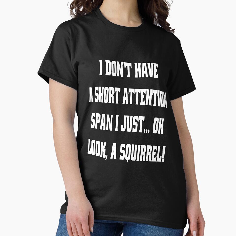Funny Sarcastic Humor I Don't Have A Short Attention Span by fantasticdesign