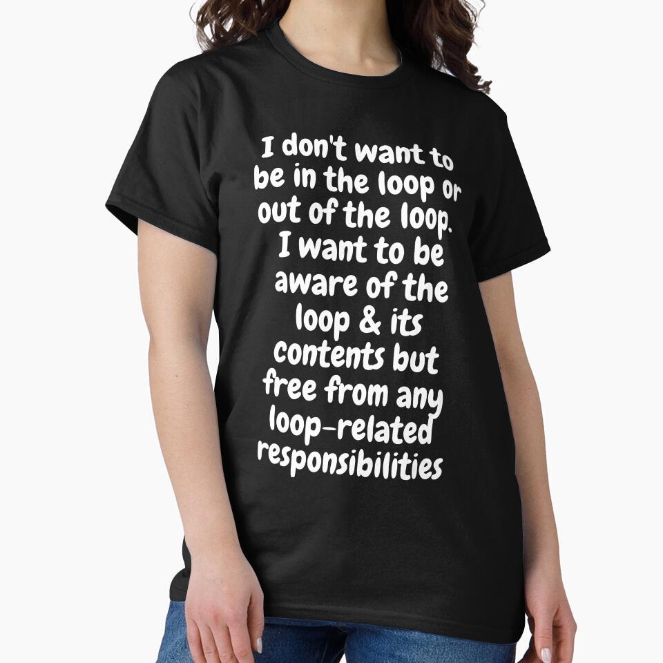 I Don’t Want Loop Responsibilities Funny Sarcastic Quote by PosiMCreations T-Shirts, Hoodie, Sweatshirt (Image 2)