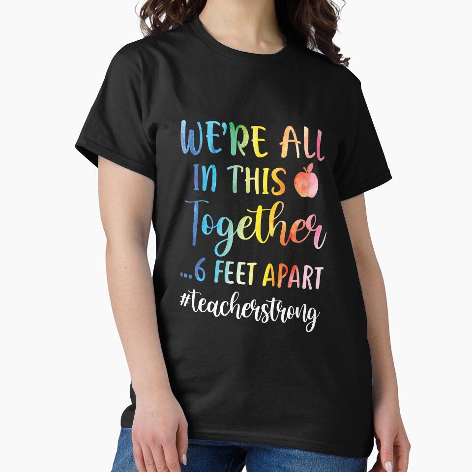 We're All In This Together 6 Feet Apart Teacher Strong by DanielleNicolet T-Shirts, Hoodie, Sweatshirt (Image 2)